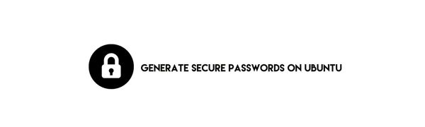 3 simple methods to Generate Secure Passwords on Ubuntu