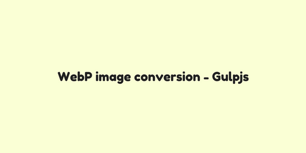 WebP image conversion using Gulpjs